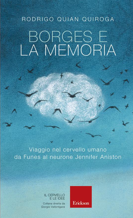 Borges e la memoria. Viaggio nel cervello umano da Funes al neurone Jennifer Aniston - Rodrigo Quian Quiroga,Rossella Sardi - ebook