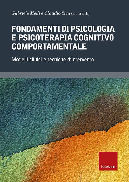 Fondamenti di psicologia e psicoterapia cognitivo comportamentale. Modelli clinici e tecniche d'intervento - copertina