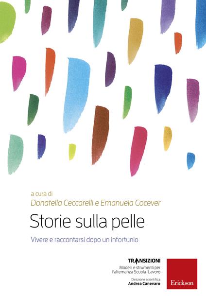 Storie sulla pelle. Vivere e raccontarsi dopo un infortunio. Con DVD video - Donatella Ceccarelli,Emanuela Cocever - copertina