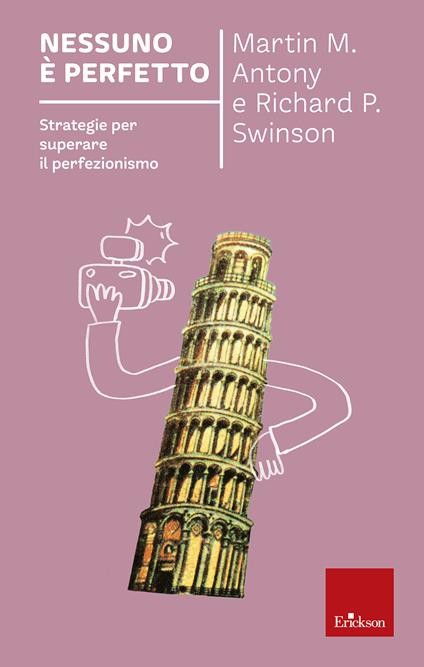 Nessuno è perfetto. Strategie per superare il perfezionismo. Nuova ediz. - Martin M. Antony,Richard P. Swinson - copertina