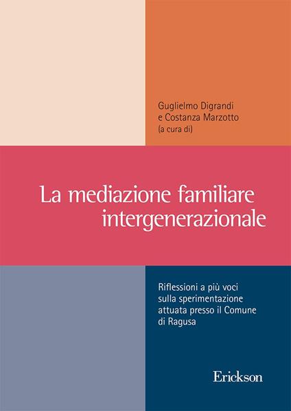 La mediazione familiare intergenerazionale. Riflessioni a più voci sulla sperimentazione attuata presso il Comune di Ragusa - copertina