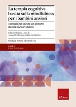 Terapia cognitiva basata sulla mindfulness per bambini ansiosi. Manuale per la cura dei disturbi d'ansia in età evolutiva