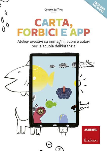 Carta, forbici e app. Atelier creativi su immagini, suoni e colori per la scuola dell'infanzia - copertina