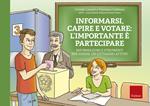 Informarsi, capire e votare: l'importante è partecipare. Informazioni e strumenti per essere un cittadino attivo. Ediz. a spirale. Con Fascicolo