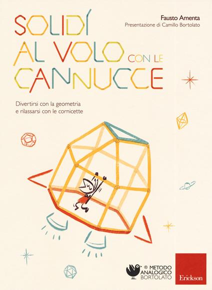 Solidi al volo con le cannucce. Divertirsi con la geometria e rilassarsi con le cornicette - Fausto Amenta - copertina