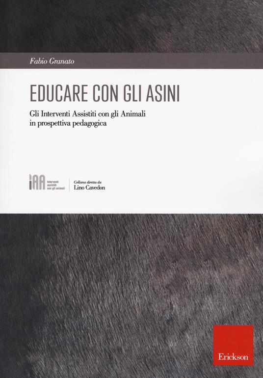 Educare con gli asini. Gli interventi assistiti con gli animali in prospettiva pedagogica - Fabio Granato - copertina