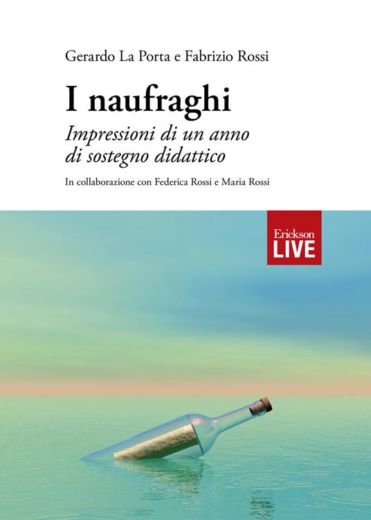 I naufraghi. Impressioni di un anno di sostegno didattico, I - Gerardo La Porta,Fabrizio Rossi,Federica Rossi - copertina