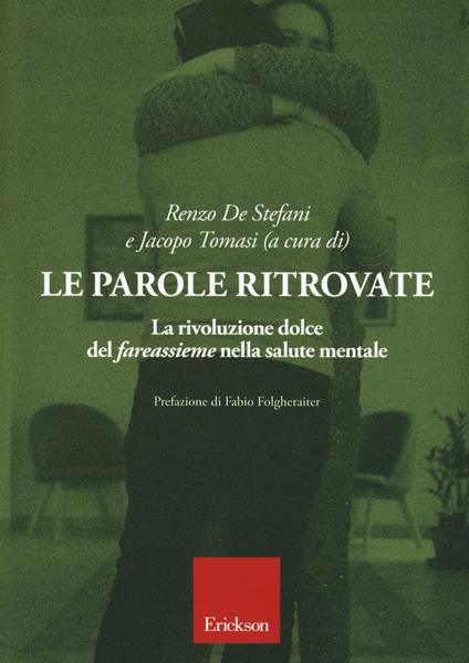 Le parole ritrovate. La rivoluzione dolce del «fareassieme» nella salute mentale - copertina