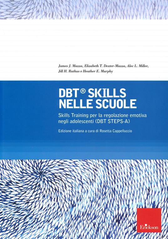 DBT Skills nelle scuole Skills Training per la regolazione emotiva negli adolescenti (DBT STEPS-A) - James Mazza,Elizabeth T. Dexter-Mazza,Alec L. Miller - copertina