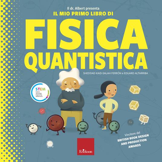 Il dr. Albert presenta il mio primo libro fisica quantica. Ediz. a colori - Sheddad Kaid-Salah Ferrón,Eduard Altarriba - copertina