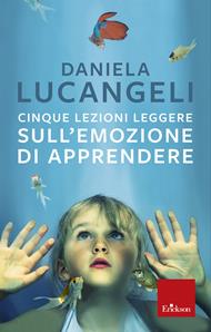 Cinque lezioni leggere sull'emozione di apprendere