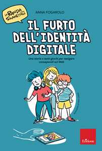 Image of Il furto dell'identità digitale. Una storia e tanti giochi per navigare consapevoli sul web. La banda degli smanettoni. Con 42 Carte