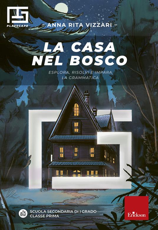 La casa nel bosco. Esplora, risolvi e impara la grammatica - Anna Rita Vizzari - copertina