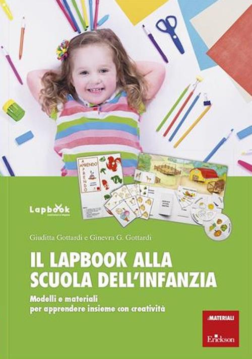 Il lapbook alla scuola dell'infanzia. Modelli e materiali per apprendere insieme con creatività - Giuditta Gottardi,Ginevra Giorgia Gottardi - copertina