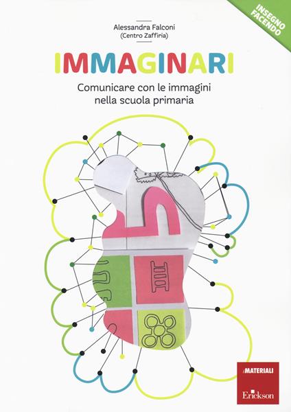 Immaginari. Comunicare con le immagini nella scuola primaria - Alssandra Falconi - copertina