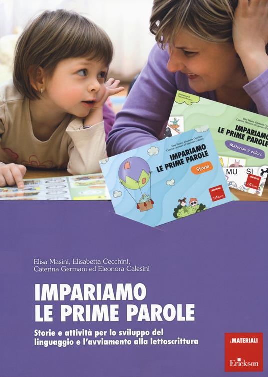 Impariamo le prime parole. Storie e attività per lo sviluppo del linguaggio e l'avviamento alla lettoscrittura - Elisa Masini,Elisabetta Cecchini,Caterina Germani - copertina