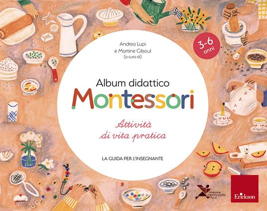 Album didattico Montessori. Attività di vita pratica. La guida per l'insegnante - copertina