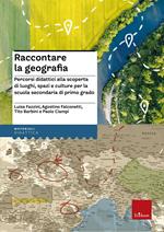 Raccontare la geografia. Percorsi didattici alla scoperta di luoghi, spazi e culture per la scuola secondaria di primo grado