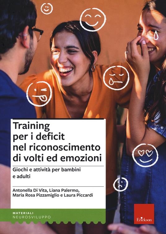 Training per i deficit nel riconoscimento di volti ed emozioni. Giochi e attività per bambini e adulti - Antonella Di Vita,Liana Palermo,Maria Rosa Pizzamiglio - copertina