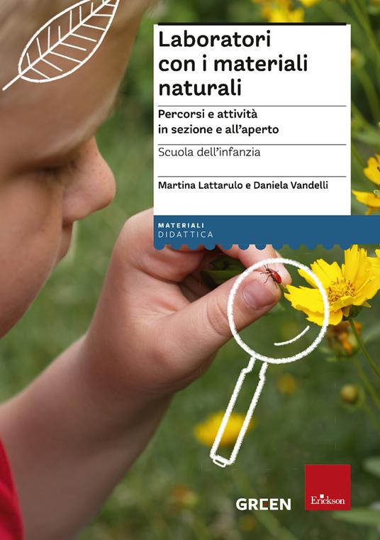 Laboratori con i materiali naturali. Percorsi e attività in sezione e all'aperto. Scuola dell'infanzia - Martina Lattarulo,Daniela Vandelli - copertina