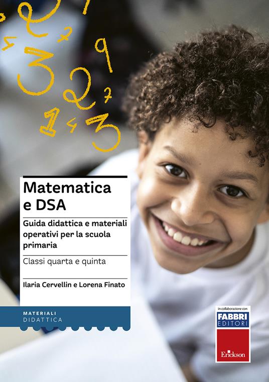 Matematica e DSA. Guida didattica e materiali operativi per la scuola primaria. Classi 4-5 - Ilaria Cervellin,Lorena Finato - copertina