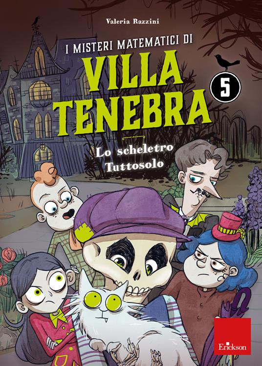 I misteri matematici di villa Tenebra. Vol. 5: scheletro tutto solo, Lo. - Valeria Razzini - copertina