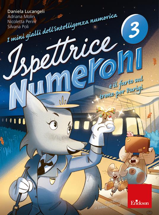 I mini gialli dell'intelligenza numerica. Vol. 3: Ispettrice Numeroni e il  furto sul treno per Parigi. - Daniela Lucangeli - Adriana Molin - - Libro -  Erickson - I materiali