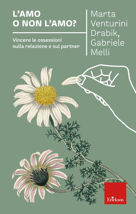 L' amo o non l'amo? Vincere le ossessioni sulla relazione e sul partner - Marta Johanna Venturini Drabik,Gabriele Melli - copertina