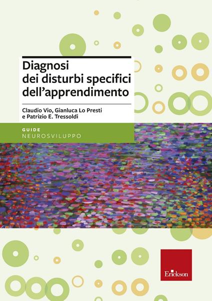 Diagnosi dei disturbi specifici dell'apprendimento scolastico - Claudio Vio,Patrizio Emanuele Tressoldi,Gianluca Lo Presti - copertina