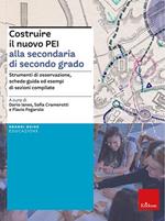 Costruire il nuovo PEI alla secondaria di secondo grado. Strumenti di osservazione, schede-guida ed esempi di sezioni compilate. Ediz. a spirale