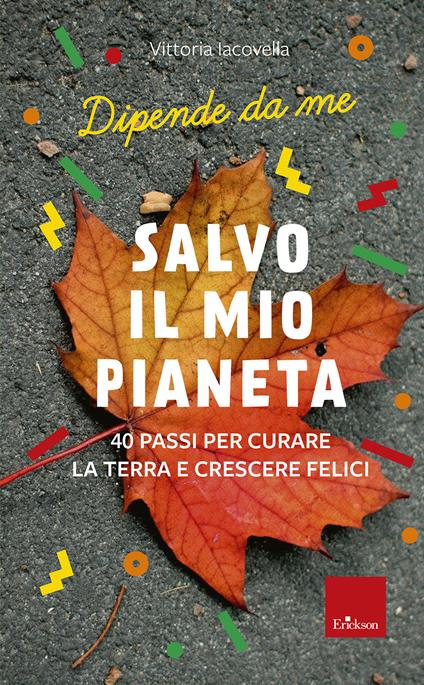 Salvo il mio Pianeta. 40 passi per curare la Terra e crescere felici - Vittoria Iacovella - copertina