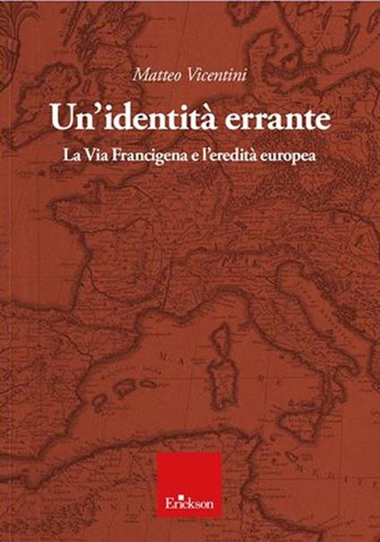 Un' identità errante. La Via Francigena e l'eredità europea - Matteo Vicentini - copertina