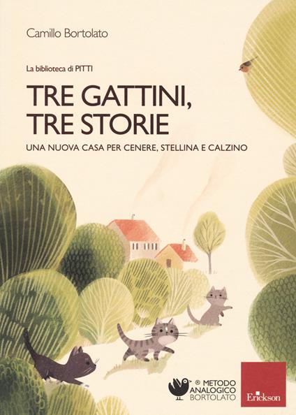 Tre gattini, tre storie. Una nuova casa per Cenere, Stellina e Calzino. Ediz. a colori - Camillo Bortolato - copertina