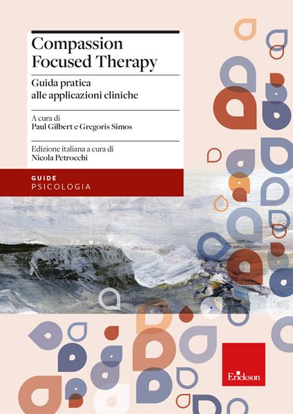 Compassion focused therapy. Guida pratica alle applicazioni cliniche - copertina