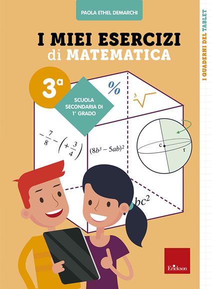 I miei esercizi di matematica 3ª. Scuola secondaria di primo grado di Paola  Ethel Demarchi - 9788859028178 in Strumenti per l'insegnamento