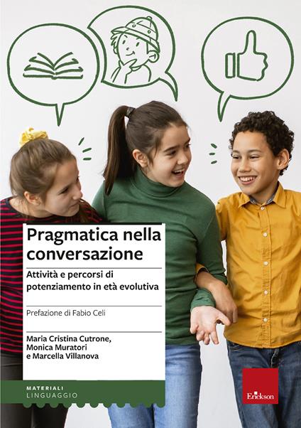 Pragmatica nella conversazione. Attività e percorsi di potenziamento in età evolutiva - Maria Cristina Cutrone,Monica Muratori,Marcella Villanova - copertina