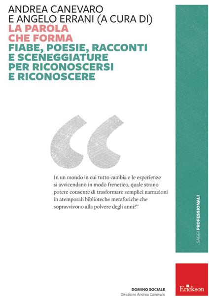 La parola che forma. Fiabe, poesie, racconti e sceneggiature per riconoscersi e riconoscere - copertina