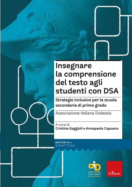 Insegnare la comprensione del testo agli studenti con DSA. Strategie inclusive per la scuola secondaria di primo grado. Con Contenuto digitale per download e accesso on line - Cristina Gaggioli,Annapaola Capuano - copertina