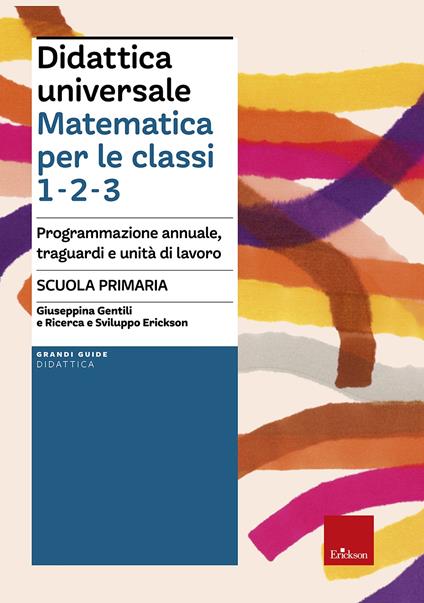 Didattica universale. Matematica per le classi 1-2-3. Programmazione annuale, traguardi e unità di lavoro. Scuola primaria - copertina