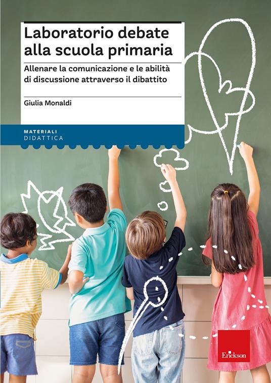 Laboratorio debate alla scuola primaria. Allenare la comunicazione e le abilità di discussione attraverso il dibattito - Giulia Monaldi - copertina