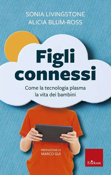 Figli connessi. Come la tecnologia plasma la vita dei bambini - Sonia M. Livingstone,Alicia Blum-Ross - copertina