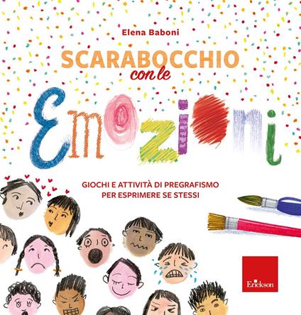 Scarabocchio con le emozioni. Giochi e attività di pregrafismo per esprimere sé stessi - Elena Baboni - copertina