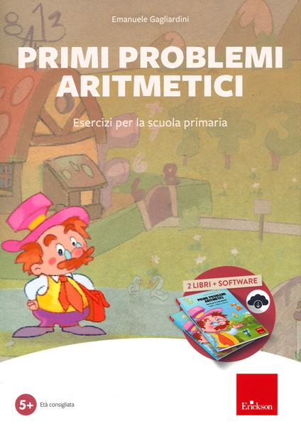 Primi problemi aritmetici. Esercizi per la scuola primaria. Con software - Emanuele Gagliardini - copertina