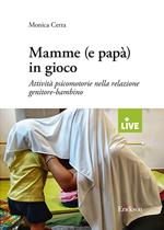 Mamme (e papà) in gioco. Attività psico-motorie nella relazione genitore-bambino