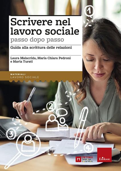 Scrivere nel lavoro sociale passo dopo passo. Guida alla scrittura delle relazioni - Maria Chiara Pedroni,Laura Malacrida,Maria Turati - copertina