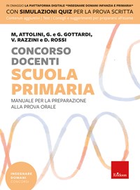 Concorso docenti. Scuola primaria. Manuale per la preparazione alla prova  orale Attolini Monica; Gottardi Ginevra Giorgia; Gottardi Giuditta Erickson  9788859029816