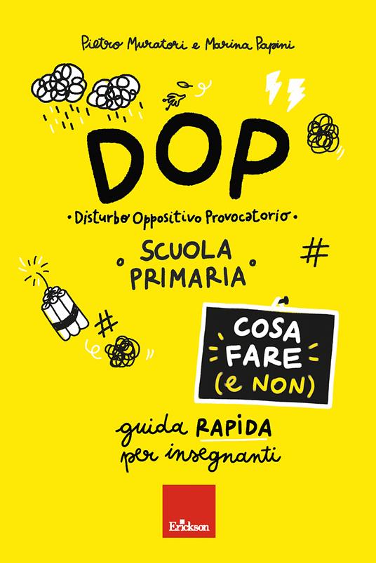 DOP Disturbo Oppositivo Provocatorio. Cosa fare (e non). Guida rapida per insegnanti. Scuola primaria - Pietro Muratori,Marina Papini - copertina