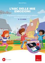 L'ABC delle mie emozioni. 8-13 anni. Giochi e attività di alfabetizzazione affettiva con il metodo REBT. Con software