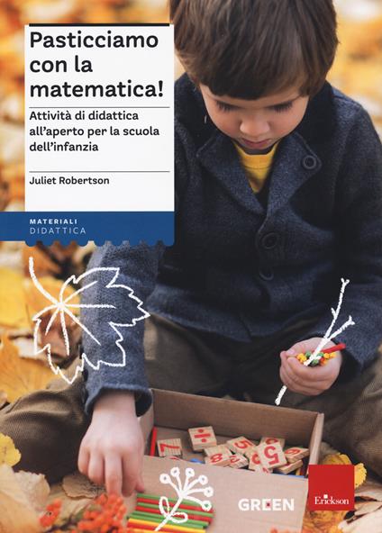 Pasticciamo con la matematica! Attività di didattica all'aperto nella scuola dell'infanzia. Nuova ediz. - Julliet Robertson - copertina