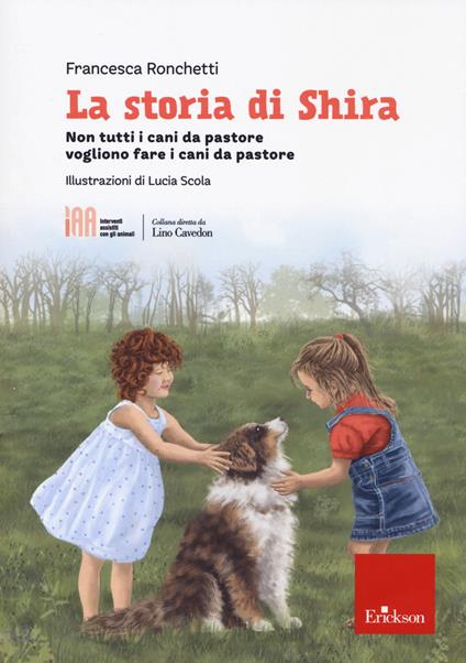 La storia di Shira. Non tutti i cani da pastore vogliono fare i cani da pastore - Francesca Ronchetti - copertina